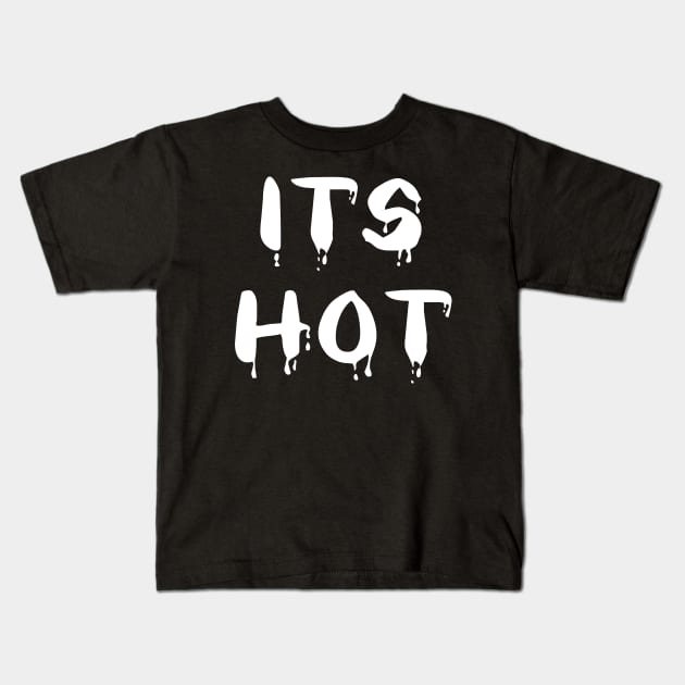 its hot Kids T-Shirt by STRANGER